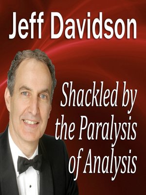 cover image of Shackled by the Paralysis of Analysis
